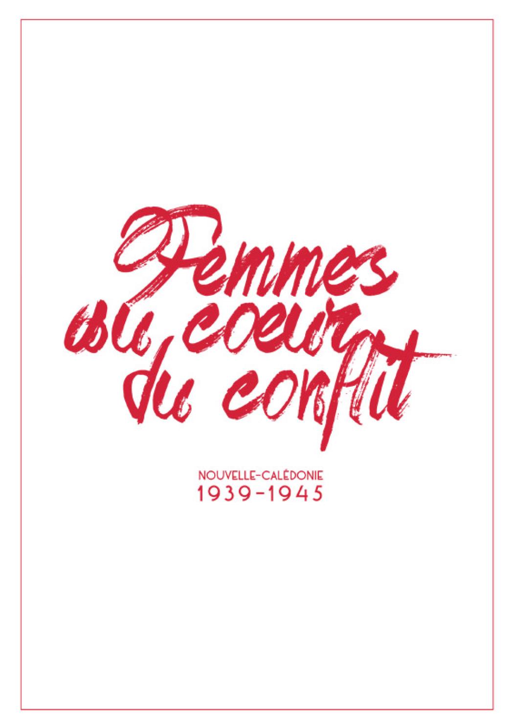 Femmes au coeur du conflit - Nouvelle-Calédonie 1939-1945